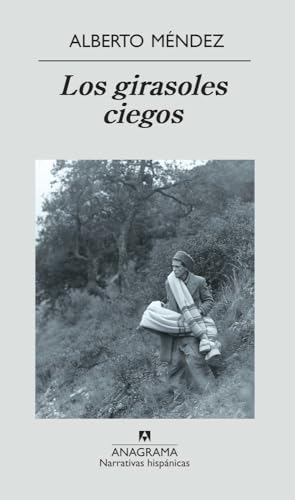 Los girasoles ciegos (Narrativas hispánicas, Band 354) von ANAGRAMA