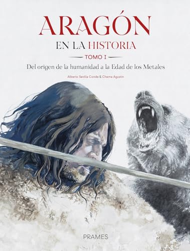 Aragón en la historia. Tomo I.: Del origen de la humanidad a la Edad de los Metales Aragón en la historia. Tomo I.: Del origen de la humanidad a la Edad de los Metales von Prames S.A.