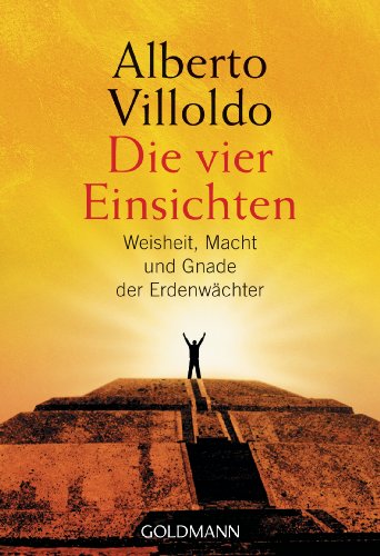Die vier Einsichten: Weisheit, Macht und Gnade der Erdenwächter von Goldmann
