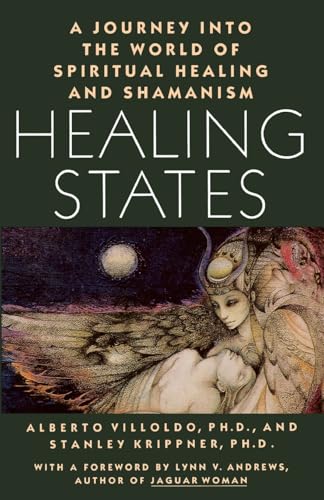 Healing States: A Journey Into the World of Spiritual Healing and Shamanism von Atria Books