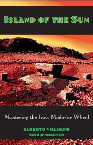 Island of the Sun: Mastering the Inca Medicine Wheel Island of the Sun: Mastering the Inca Medicine Wheel