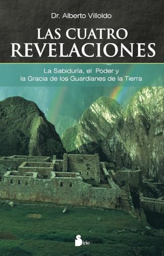Las cuatro revelaciones: La Sabiduria, El Poder Y La Gracia De Los Guardianes De La Tierra/ Wisdom, Power and Grace of the Earthkeepers (2007)