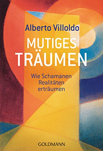 Mutiges Träumen: Wie Schamanen Realitäten erträumen