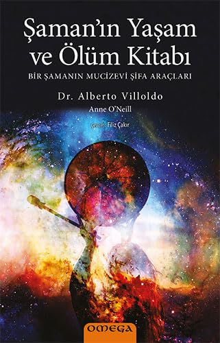 Şaman'ın Yaşam ve Ölüm Kitabı: Bir Şamanın Mucizevi Şifa Araçları