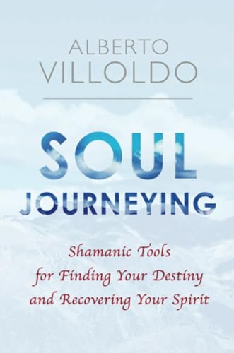 Soul Journeying: Shamanic Tools for Finding Your Destiny and Recovering Your Spirit von Hay House UK Ltd