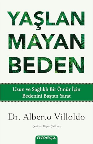 Yaşlanmayan Beden: Uzun ve Sağlıklı Bir Ömür İçin Bedenini Baştan Yarat von Omega Yayınları