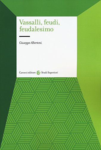 Vassalli, feudi, feudalesimo (Studi superiori) von STUDI SUPERIORI