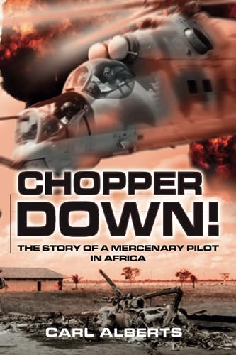 Chopper Down!: The Story of a Mercenary Pilot in Africa von 30 South Publishers (PTY) Ltd