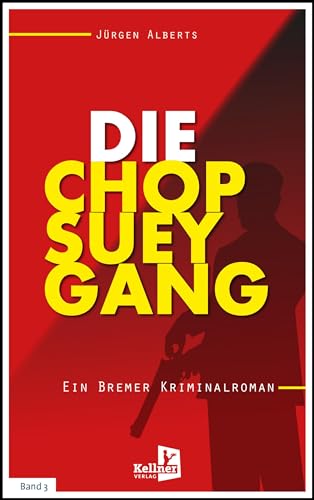 Die Chop-Suey-Gang: Ein Bremer Kriminalroman von Kellner Verlag