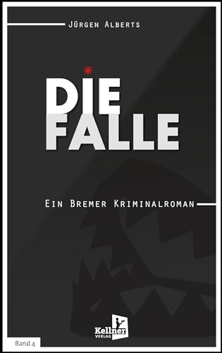 Die Falle: Ein Bremer Kriminalroman von Kellner Verlag