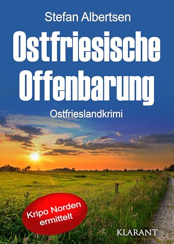 Ostfriesische Offenbarung. Ostfrieslandkrimi (Kripo Norden ermittelt) von Klarant Verlag