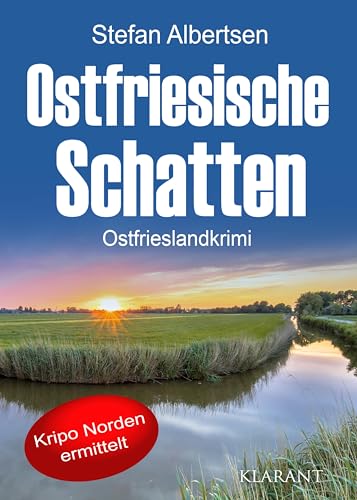 Ostfriesische Schatten. Ostfrieslandkrimi (Kripo Norden ermittelt) von Klarant Verlag