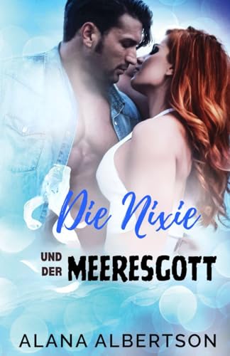 Die Nixie und Der Meeresgott (Helden für immer, Band 2) von Independently published