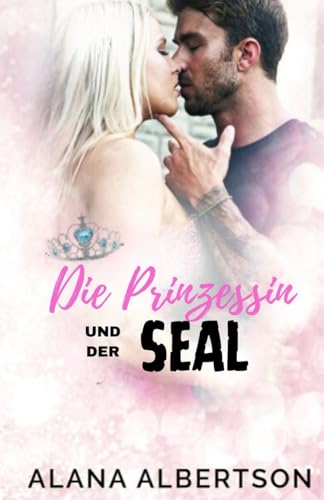 Die Prinzessin und der SEAL (Helden für immer, Band 3) von Independently published