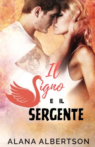 Il Cigno e Il Sergente (Eroi Per Sempre, Band 4) von Independently published