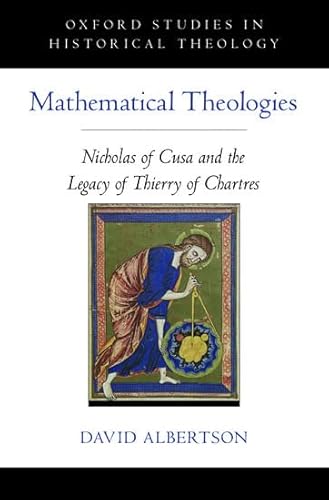 Mathematical Theologies: Nicholas of Cusa and the Legacy of Thierry of Chartres (Oxford Studies in Historical Theology) von Oxford University Press, USA