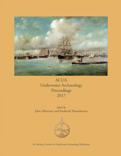 ACUA Underwater Archaeology Proceedings 2017 von PAST Foundation