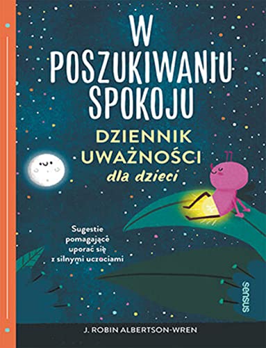 W poszukiwaniu spokoju Dziennik uważności dla dzieci von Sensus