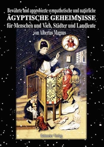 Bewährte und approbierte sympathetische und natürliche ägyptische Geheimnisse für Menschen und Vieh, Städter und Landleute: Kleiner Wunder-Schauplatz ... und schwer begreiflichen Tatsachen von Bohmeier, Joh.