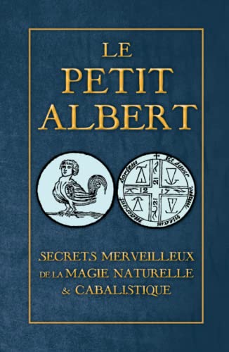 Secrets Merveilleux de la Magie Naturelle et Cabalistique du Petit Albert: ALBERTI PARVI LUCII Libellus de mirabilibus Naturae Arcanis von Unicursal