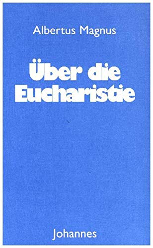 Über die Eucharistie: Kommentar zur heiligen Messe « De mysterio missae » und ausgewählte Passagen aus « De corpore Domini » (Sammlung Christliche Meister) von Johannes