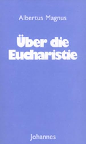 Über die Eucharistie: Kommentar zur heiligen Messe « De mysterio missae » und ausgewählte Passagen aus « De corpore Domini » (Sammlung Christliche Meister)