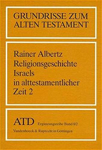 Grundrisse zum Alten Testament, Bd.8/2, Religionsgeschichte Israels in alttestamentlicher Zeit: Vom Exil bis zu den Makkabäern (Grundrisse zum Alten ... Das Alte Testament Deutsch, Ergänzungsreihe)