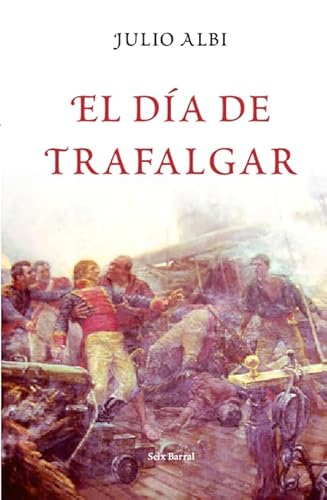 El día de Trafalgar (OTROS LIB. EN EXISTENCIAS S.BARRAL, Band 1)