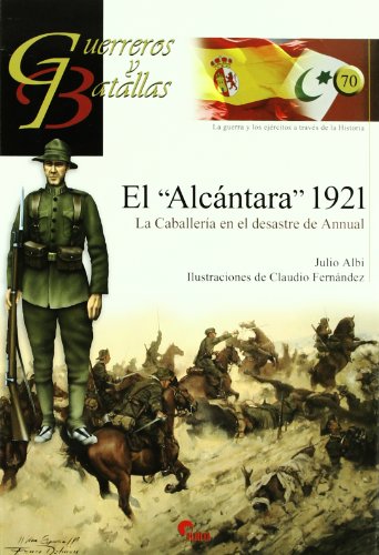 El Alcántara, 1921 : la caballería en el desastre de Annual von Almena Ediciones