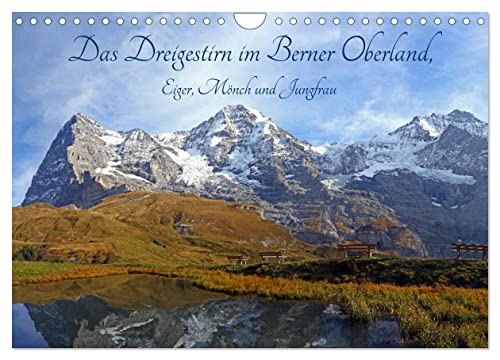 Das Dreigestirn im Berner Oberland. Eiger, Mönch und Jungfrau (Wandkalender 2024 DIN A4 quer), CALVENDO Monatskalender