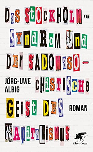 Das Stockholm-Syndrom und der sadomasochistische Geist des Kapitalismus: Roman von Klett-Cotta Verlag