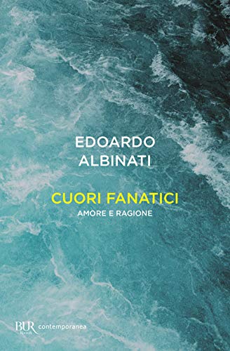 Cuori fanatici. Amore e ragione (BUR Contemporanea) von BUR