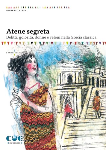 Atene segreta. Delitti, golosità, donne e veleni nella Grecia classica (I saggi) von Cue Press