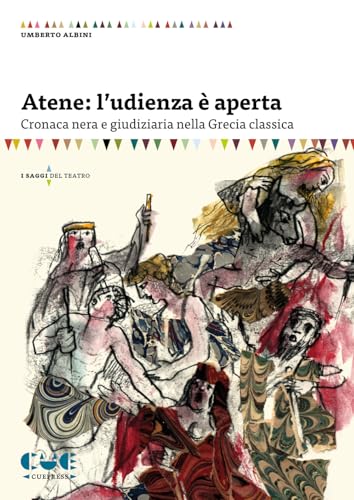Atene: l’udienza è aperta. Cronaca nera e giudiziaria nella Grecia classica (I saggi) von Cue Press