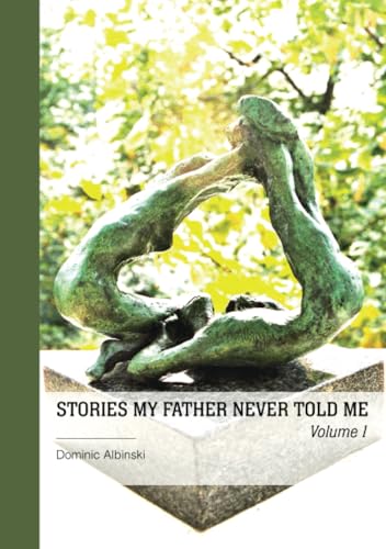 Stories my father never told me - Tome 1 Stories my father never told me - Tome 1 von Publibook