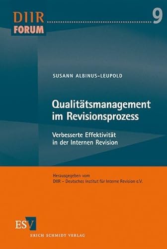 Qualitätsmanagement im Revisionsprozess: Verbesserte Effektivität in der Internen Revision (DIIR-Forum) von Schmidt, Erich Verlag