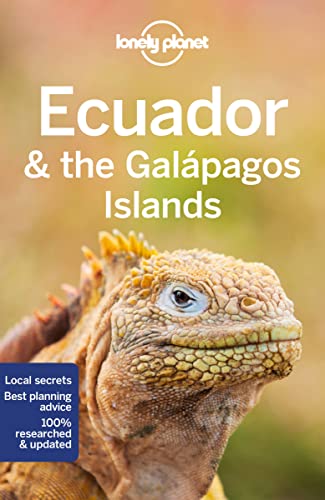 Lonely Planet Ecuador & the Galapagos Islands: Perfect for exploring top sights and taking roads less travelled (Travel Guide)