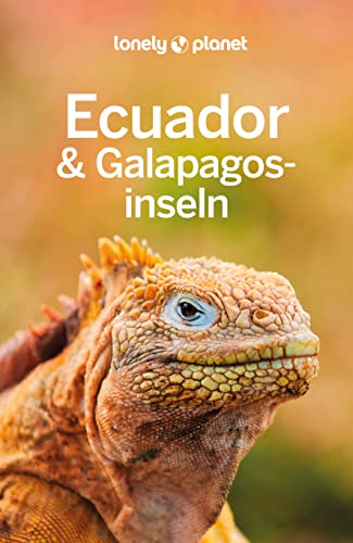 LONELY PLANET Reiseführer Ecuador & Galápagosinseln: Eigene Wege gehen und Einzigartiges erleben. von LONELY PLANET DEUTSCHLAND