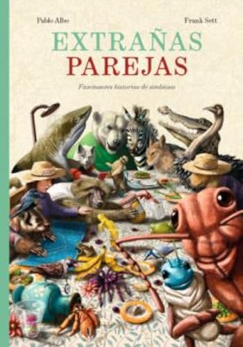Extrañas parejas: Fascinantes relaciones de simbiosis (Cosecha propia, Band 24) von Pastel de Luna