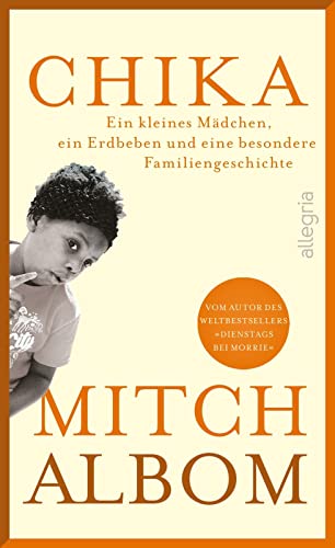 Chika: Ein kleines Mädchen, ein Erdbeben und eine besondere Familiengeschichte | Das neue bewegende Schicksalsmemoir vom Autor von "Dienstags bei Morrie" Chika: Ein kleines Mädchen, ein Erdbeben und eine besondere Familiengeschichte | Das neue bewegende Schicksalsmemoir vom Autor von "Dienstags bei Morrie"