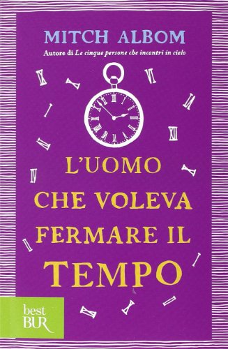 L'uomo che voleva fermare il tempo (BUR Best BUR) L'uomo che voleva fermare il tempo (BUR Best BUR)
