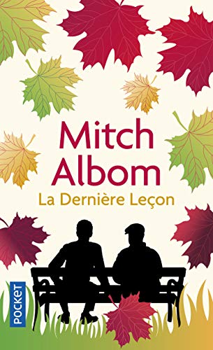 La dernière leçon : Comment un vieil homme face à la mort m'a appris le goût de vivre La dernière leçon : Comment un vieil homme face à la mort m'a appris le goût de vivre