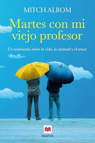 Martes con mi viejo profesor: Un testimonio sobre la vida, la amistad y el amor (Mitch Albom) von Maeva