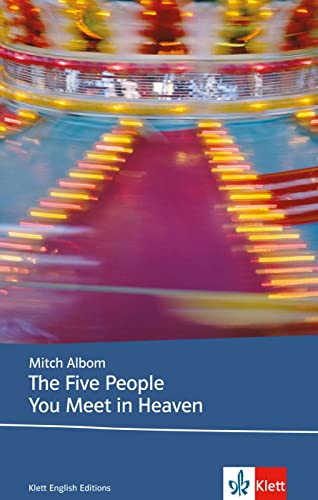 The Five People You Meet in Heaven: Schulausgabe für das Niveau B2, ab dem 6. Lernjahr. Ungekürzter englischer Originaltext mit Annotationen (Klett English Editions)