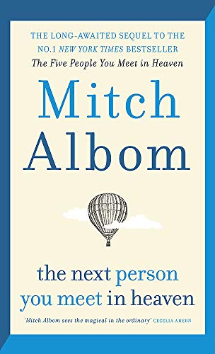 The Next Person You Meet in Heaven: The sequel to The Five People You Meet in Heaven: A gripping and life-affirming novel from a globally bestselling author