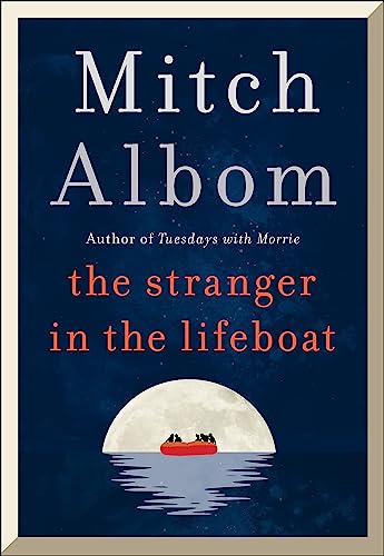 The Stranger in the Lifeboat: The uplifting new novel from the bestselling author of Tuesdays with Morrie