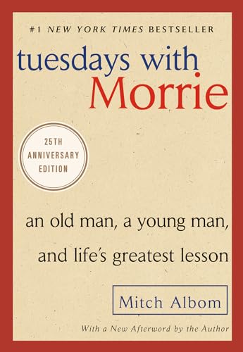 Tuesdays with Morrie: An Old Man, a Young Man, and Life's Greatest Lesson, 25th Anniversary Edition