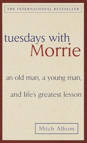 Tuesdays with Morrie: An old man, a young man, and life's greatest lesson von Anchor Books