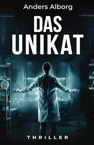 Das Unikat 1 - spannender Mystery-Thriller: Neuausgabe 2024 (Unikat-Reihe, Band 1)
