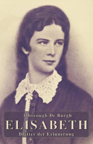 Elisabeth: Blätter der Erinnerung (Sissi Reihe, Band 9) von CreateSpace Independent Publishing Platform